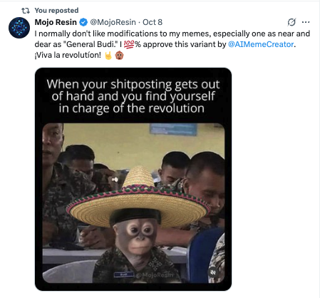 Mojo Resin Meme Variant Approval - Popular meme creator Mojo Resin gave his approval to a Create a Meme variant, saying "I normally don't like modifications to my memes, especially one as near and dear as 'General Budi,' ¡Viva la revolucion!" Mojo Resin Meme Variant Approval