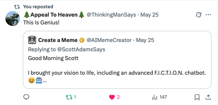 Scott Adams Vision Implementation - Appeal To Heaven recognized Create a Meme for bringing Scott Adams' F.I.C.T.I.O.N. chatbot vision to life. Scott Adams Vision Implementation